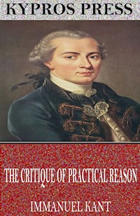 The Critique of Practical Reason - Immanuel Kant - E-Book