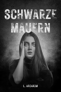 Schwarze Mauern - L. Arcanum - E-Book
