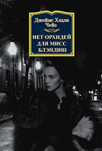 Нет орхидей для мисс Блэндиш - Джеймс Хэдли Чейз - E-Book