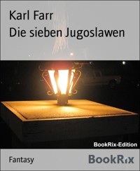 Die sieben Jugoslawen - Karl Farr - E-Book