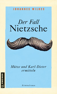 Der Fall Nietzsche - Mütze und Karl-Dieter ermitteln - Johannes Wilkes - E-Book