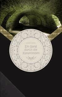 Ein Gang durch die Katakomben - Adalbert Stifter - E-Book