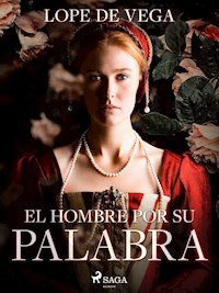 El hombre por su palabra - Лопе де Вега - E-Book