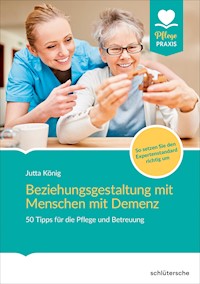 Beziehungsgestaltung mit Menschen mit Demenz - Jutta König - E-Book