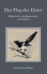Der Flug der Elster -  - E-Book