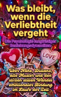 Was bleibt, wenn die Verliebtheit vergeht: Die Psychologie langfristiger Beziehungsdynamiken - Nele Krause - E-Book