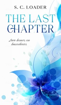 The Last Chapter - S. C. Loader - E-Book