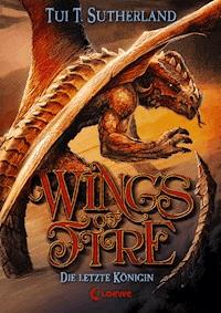 Wings of Fire (Band 5) - Die letzte Königin - Tui T. Sutherland - E-Book