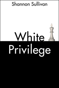 White Privilege - Shannon Sullivan - E-Book