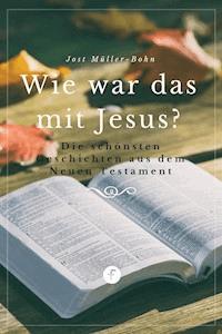 Wie war das mit Jesus? - Jost Müller-Bohn - E-Book
