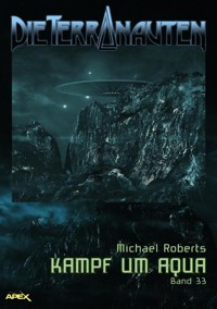 DIE TERRANAUTEN, BAND 33: KAMPF UM AQUA - Michael Roberts - E-Book