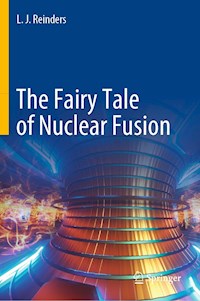 The Fairy Tale of Nuclear Fusion - L. J. Reinders - E-Book