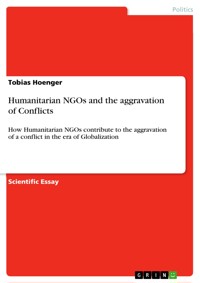 Humanitarian NGOs and the aggravation of Conflicts - Tobias Hoenger - E-Book