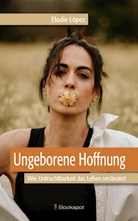 Ungeborene Hoffnung - Eldoie López - E-Book