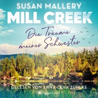 Mill Creek - Die Träume meiner Schwester (ungekürzt) - Susan Mallery - Hörbuch