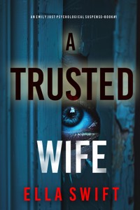 A Trusted Wife (An Emily Just Psychological Thriller—Book One) - Ella Swift - kostenlos E-Book