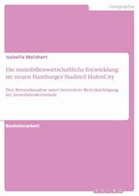 Die immobilienwirtschaftliche Entwicklung im neuen Hamburger Stadtteil HafenCity - Isabella Melchert - E-Book