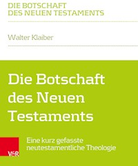 Die Botschaft des Neuen Testaments - Walter Klaiber - E-Book