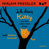 Ich bin's, Kitty. Aus dem Leben einer Katze (Ungekürzt) - Mirjam Pressler - Hörbuch