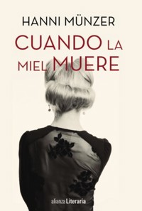 Cuando la miel muere - Hanni Münzer - E-Book