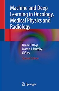 Machine and Deep Learning in Oncology, Medical Physics and Radiology -  - E-Book