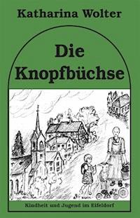 Die Knopfbüchse - Katharina Wolter - E-Book