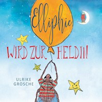 Elliphie wird zur Heldin - Ulrike Grosche - E-Book