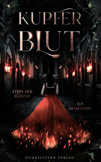 Kupferblut - Erbin der Flamme - Lea Diamandis - E-Book