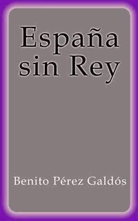 España sin Rey - Benito Pérez Galdòs - E-Book