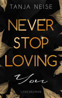 Never Stop Loving You - Tanja Neise - E-Book
