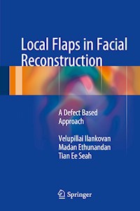 Local Flaps in Facial Reconstruction - Velupillai Ilankovan - E-Book