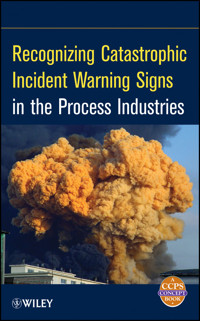Recognizing Catastrophic Incident Warning Signs in the Process Industries - - E-Book