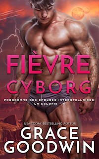 Fièvre Cyborg - Grace Goodwin - E-Book