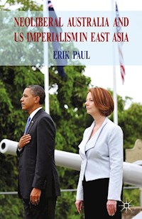 Neoliberal Australia and US Imperialism in East Asia - E. Paul - E-Book