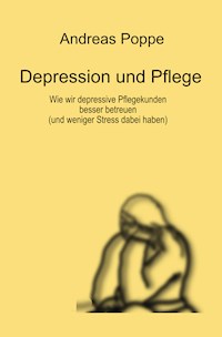 Depression und Pflege - Andreas Poppe - E-Book