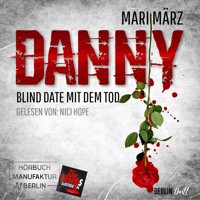 Blind Date mit dem Tod - Danny, Band 2 (ungekürzt) - Mari März - Hörbuch