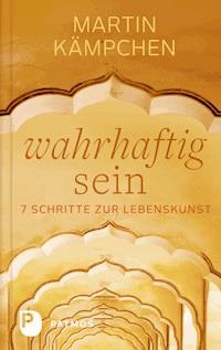 Wahrhaftig sein - Martin Kämpchen - E-Book