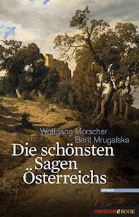 Die schönsten Sagen Österreichs - Wolfgang Morscher - E-Book