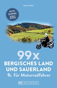 99 x Sauerland und Bergisches Land für Motorradfahrer - Sabine Welte - E-Book