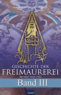 Geschichte der Freimaurerei - Band III - Ferdinand Runkel - E-Book