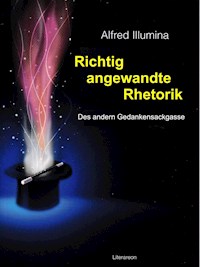 Richtig angewandte Rhetorik - Alfred Neuenweger - E-Book
