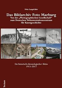 Das Bildarchiv Foto Marburg - Fritz Laupichler - E-Book