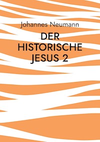 Der historische Jesus 2 - Johannes Neumann - E-Book