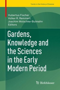Gardens, Knowledge and the Sciences in the Early Modern Period -  - E-Book