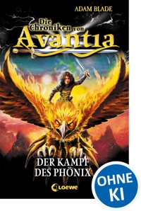 Die Chroniken von Avantia (Band 1) - Der Kampf des Phönix - Adam Blade - E-Book