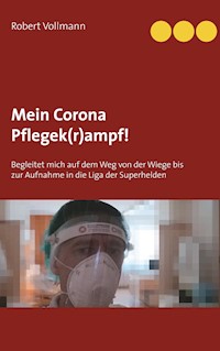 Mein Corona Pflegek(r)ampf! - Robert Vollmann - E-Book