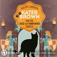 Kater Brown und die Jagd auf Hawkwind Castle - Ein Kater Brown-Krimi, Teil 13 (Ungekürzt) - Ralph Sander - Hörbuch