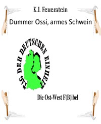 Dummer Ossi, armes Schwein - K.J. Feuerstein - E-Book