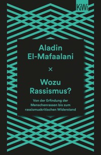 Wozu Rassismus? - Aladin El-Mafaalani - E-Book