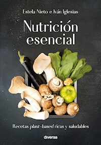 Nutrición esencial - Iván Iglesias - E-Book